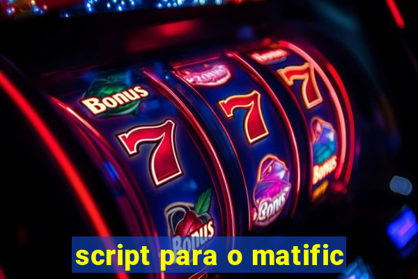 script para o matific